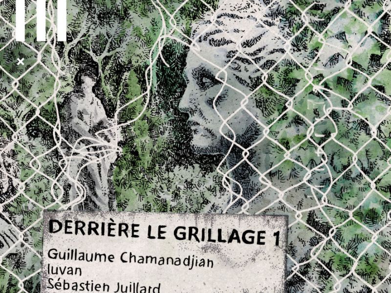 Derrière le grillage 1 — Guillaume Chamanadjian, luvan, Sébastien&nbsp;Juillard